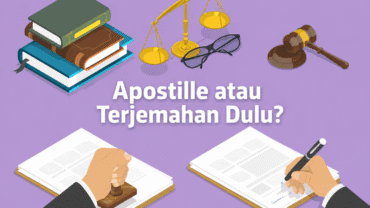 Apostille atau Terjemahan Dulu? Begini Urutan yang Sering Bikin Bingung