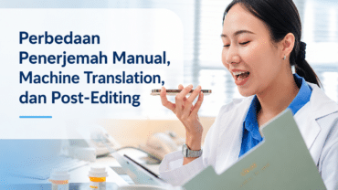 Penerjemah Manual, Machine Translation, dan Post-Editing: Apa Bedanya?