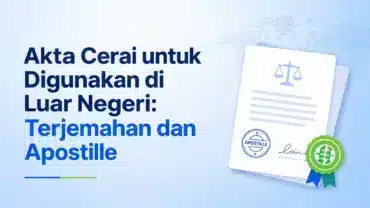 Akta Cerai untuk Digunakan di Luar Negeri: Terjemahan dan Apostille