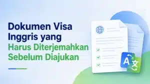 Dokumen Visa Inggris yang Harus Diterjemahkan Sebelum Diajukan
