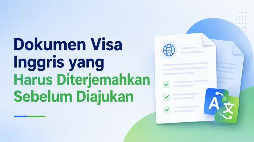 Dokumen Visa Inggris yang Harus Diterjemahkan Sebelum Diajukan