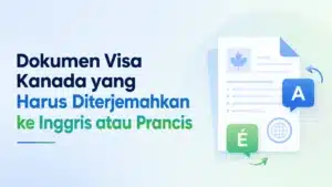 Dokumen Visa Kanada yang Harus Diterjemahkan ke Inggris atau Prancis