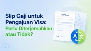 Slip Gaji untuk Pengajuan Visa: Perlu Diterjemahkan atau Tidak?
