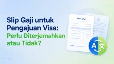 Slip Gaji untuk Pengajuan Visa: Perlu Diterjemahkan atau Tidak?
