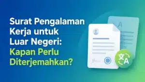 Surat Pengalaman Kerja untuk Luar Negeri: Kapan Perlu Diterjemahkan?