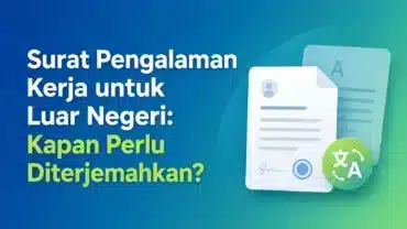 Surat Pengalaman Kerja untuk Luar Negeri: Kapan Perlu Diterjemahkan?