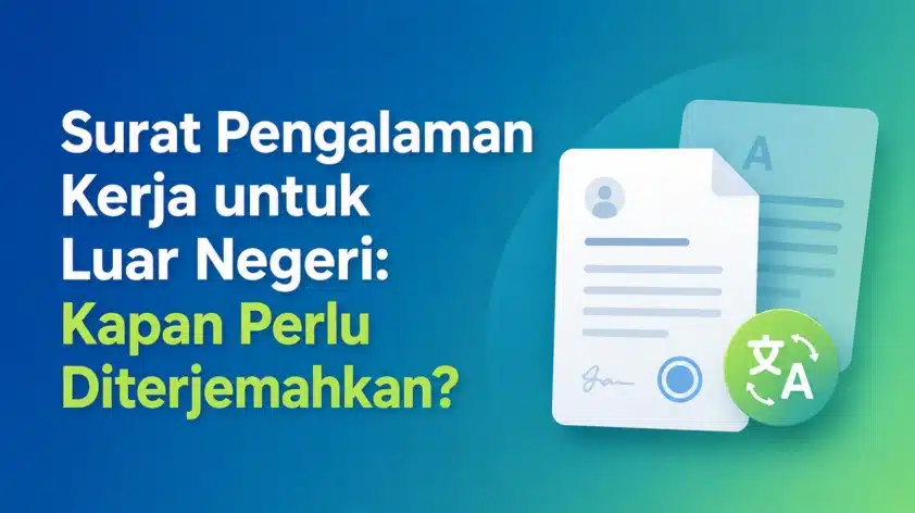 Surat Pengalaman Kerja untuk Luar Negeri: Kapan Perlu Diterjemahkan?