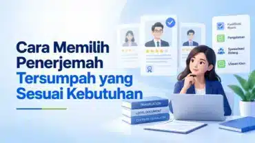 Cara Memilih Penerjemah Tersumpah yang Sesuai Kebutuhan