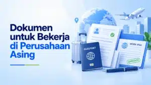 dokumen untuk kerja di perusahaan asing
